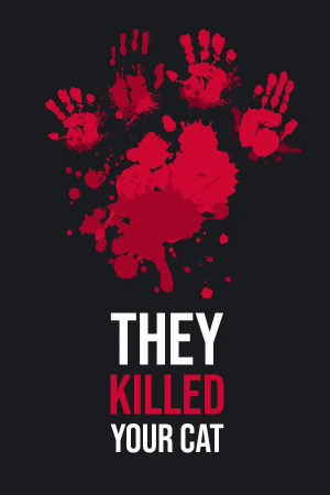 They Killed Your Cat poster