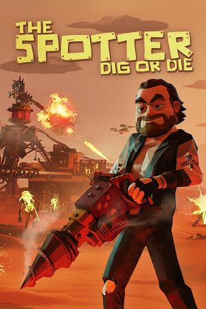 The Spotter: Dig or Die poster