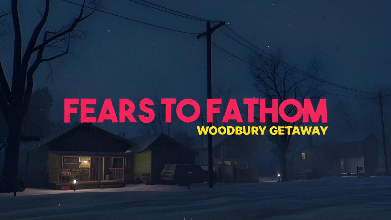 Fears to Fathom - Woodbury Getaway poster