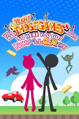 YEAH! YOU WANT “THOSE GAMES,” RIGHT? poster